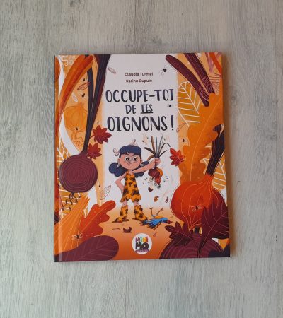 Occupe-toi de tes oignons !  Minimo éditions